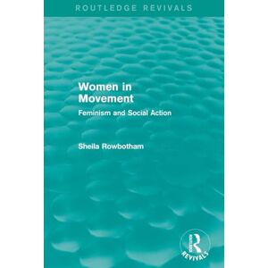 Rowbotham, Sheila Women in Movement (Routledge Revivals): Feminism and Social Action Rowbotham, Sheila Women in Movement (Routledge Revivals): Feminism and Social Action