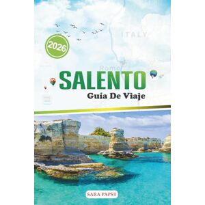 PAPST SALENTO GUÍA DE VIAJE 2026: Viajes a través del talón bañado por el sol de Italia: patrimonio, mar, paisajes atemporales y el espíritu del sur PAPST SALENTO GUÍA DE VIAJE 2026: Viajes a través del talón bañado por el sol de Italia: patrimonio, mar, paisajes atemporales y el espíritu del sur