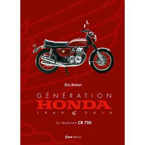 Breton, Éric Génération Honda 1969-2019 La révolution CB 750 Breton, Éric Génération Honda 1969-2019 La révolution CB 750