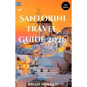 Holden, Brian Santorini Travel Guide 2026: Discover Santorini’s summer magic through sailing, beach days, volcano hikes, and unforgettable sunset filled adventures. Holden, Brian Santorini Travel Guide 2026: Discover Santorini’s summer magic through sailing, beach days, volcano hikes, and unforgettable sunset filled adventures.
