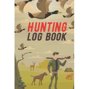 Press Publishing, Sam Hunting Log Book: Keep Track of your Hunting Trips Record the Weather, Date, Location, Gears, Species and More Press Publishing, Sam Hunting Log Book: Keep Track of your Hunting Trips Record the Weather, Date, Location, Gears, Species and More