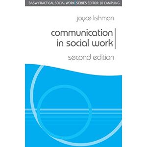 Lishman, Joyce Communication in Social Work (BASW Practical Social Work Series): 75 Lishman, Joyce Communication in Social Work (BASW Practical Social Work Series): 75