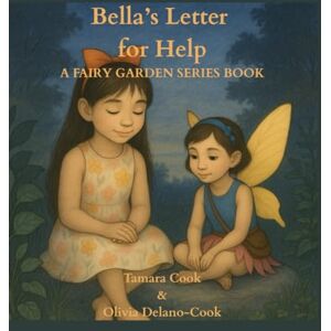 Cook, Tamara Bella's Letter for Help: A Fairy Garden Series Book (The Fairy Garden Series) Cook, Tamara Bella's Letter for Help: A Fairy Garden Series Book (The Fairy Garden Series)