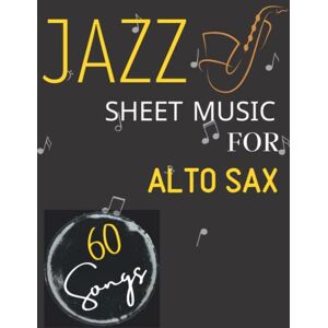 Garcia, Jovanni 60 Jazz Sheet Music for Alto Sax: 60 Popular songs For Alto Sax Solo Garcia, Jovanni 60 Jazz Sheet Music for Alto Sax: 60 Popular songs For Alto Sax Solo