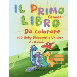 Bluconamore, Blue's Studio Il primo Grande Libro da colorare Dinosauri & Unicorni Baby: 100 pagine di disegni Facili e Divertenti, perfetti per sviluppare creatività, attenzione e motricità fine nei bambini 2 8 anni Bluconamore, Blue's Studio Il primo Grande Libro da colorare Dinosauri & Unicorni Baby: 100 pagine di disegni Facili e Divertenti, perfetti per sviluppare creatività, attenzione e motricità fine nei bambini 2 8 anni