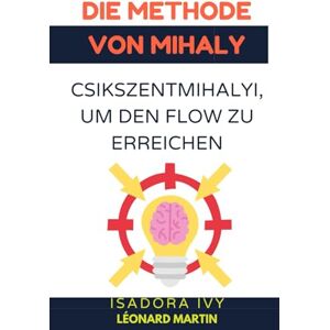 ivy, isadora Die Methode von Mihaly Csikszentmihalyi, um den Flow zu erreichen ivy, isadora Die Methode von Mihaly Csikszentmihalyi, um den Flow zu erreichen