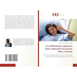 KOUKA SANGO, Thierry Maslove Les différentes violences dont subissent les jeunes filles à l'école: Les formes de violence subies par la jeune fille à l'école à Brazzaville: cas des lycées Thomas Sankara A et B KOUKA SANGO, Thierry Maslove Les différentes violences dont subissent les jeunes filles à l'école: Les formes de violence subies par la jeune fille à l'école à Brazzaville: cas des lycées Thomas Sankara A et B