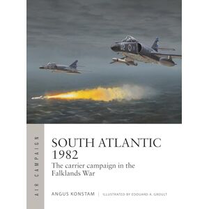 Angus Konstam South Atlantic 1982: The carrier campaign in the Falklands War: 51 (Air Campaign) Angus Konstam South Atlantic 1982: The carrier campaign in the Falklands War: 51 (Air Campaign)