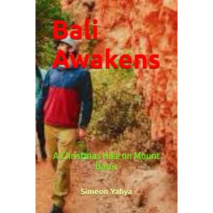 Yahya, Simeon Bali Awakens: A Christmas Hike on Mount Batur Yahya, Simeon Bali Awakens: A Christmas Hike on Mount Batur