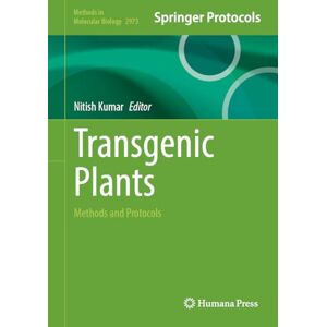 Transgenic Plants: Methods and Protocols: 2973 (Methods in Molecular Biology, 2973) Transgenic Plants: Methods and Protocols: 2973 (Methods in Molecular Biology, 2973)