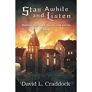 Craddock, David L. Stay Awhile and Listen: Book II: Heaven, Hell, and Secret Cow Levels: 2 Craddock, David L. Stay Awhile and Listen: Book II: Heaven, Hell, and Secret Cow Levels: 2