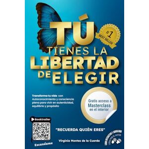 Montes de la Cuerda, Virginia Tú Tienes La Libertad De Elegir: Transforma Tu Vida Con Autoconocimiento Y Consciencia Plena Para Vivir En Autenticidad, Equilibrio Y Propósito Montes de la Cuerda, Virginia Tú Tienes La Libertad De Elegir: Transforma Tu Vida Con Autoconocimiento Y Consciencia Plena Para Vivir En Autenticidad, Equilibrio Y Propósito