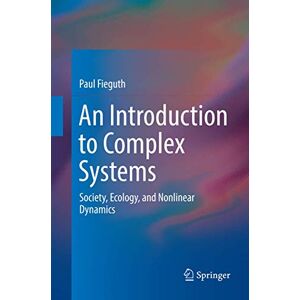 Fieguth, Paul An Introduction to Complex Systems: Society, Ecology, and Nonlinear Dynamics Fieguth, Paul An Introduction to Complex Systems: Society, Ecology, and Nonlinear Dynamics