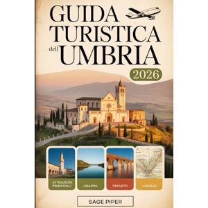 PIPER, Sage Guida Turistica dell'Umbria 2026: Scopri Perugia, Assisi, Orvieto, Spoleto e Gubbio con le migliori attrazioni, passeggiate in collina, strade del ... per famiglie, coppie e viaggiatori singoli PIPER, Sage Guida Turistica dell'Umbria 2026: Scopri Perugia, Assisi, Orvieto, Spoleto e Gubbio con le migliori attrazioni, passeggiate in collina, strade del ... per famiglie, coppie e viaggiatori singoli