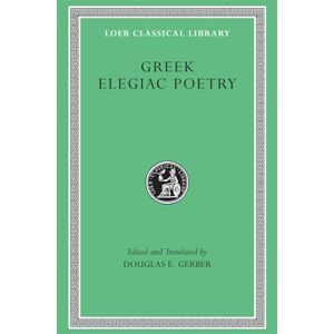 Gerber Greek Elegiac Poetry: From the Seventh to the Fifth Centuries BC (Loeb Classical Library 258) Gerber Greek Elegiac Poetry: From the Seventh to the Fifth Centuries BC (Loeb Classical Library 258)