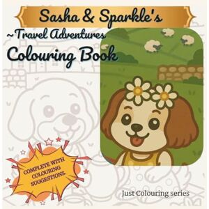 Smith Design, Sassy Sasha & Sparkle’s Adventures: Just Colouring Smith Design, Sassy Sasha & Sparkle’s Adventures: Just Colouring