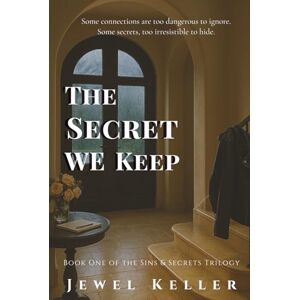 Keller, Jewel The Secret We Keep (Sins & Secrets Trilogy) Keller, Jewel The Secret We Keep (Sins & Secrets Trilogy)