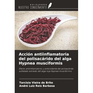 Vieira de Brito, Tarcisio Acción antiinflamatoria del polisacárido del alga Hypnea musciformis: Efecto antiinflamatorio y antioxidante del polisacárido sulfatado extraído del alga roja Hypnea musciformis Vieira de Brito, Tarcisio Acción antiinflamatoria del polisacárido del alga Hypnea musciformis: Efecto antiinflamatorio y antioxidante del polisacárido sulfatado extraído del alga roja Hypnea musciformis