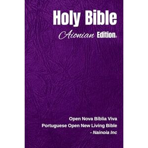 Nainoia Inc Holy Bible Aionian Edition: Portuguese Open New Living Bible Nainoia Inc Holy Bible Aionian Edition: Portuguese Open New Living Bible