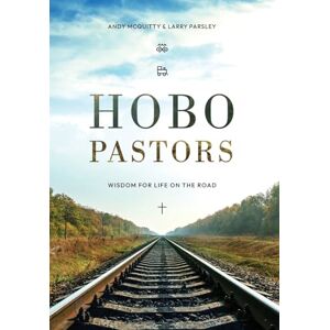 McQuitty, Andy HOBO Pastors: Wisdom For Life on the Road McQuitty, Andy HOBO Pastors: Wisdom For Life on the Road
