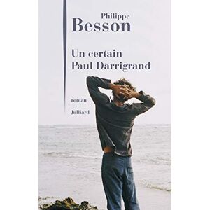 Besson, Philippe Un certain Paul Darrigrand Besson, Philippe Un certain Paul Darrigrand
