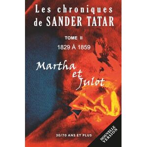 TATAR, SANDER Martha et Julot: TOME 2 (LES CHRONIQUES DE SANDER TATAR) TATAR, SANDER Martha et Julot: TOME 2 (LES CHRONIQUES DE SANDER TATAR)