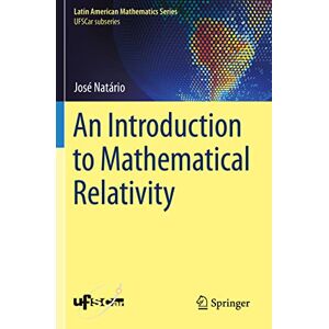Natário, José An Introduction to Mathematical Relativity (Latin American Mathematics Series) Natário, José An Introduction to Mathematical Relativity (Latin American Mathematics Series)