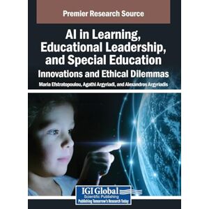 AI in Learning, Educational Leadership, and Special Education: Innovations and Ethical Dilemmas AI in Learning, Educational Leadership, and Special Education: Innovations and Ethical Dilemmas