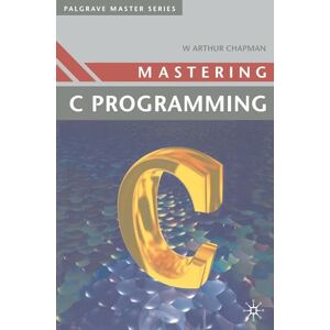 W. Arthur Chapman Mastering 'C' Programming: 7 (Bloomsbury Master Series (Computing)) W. Arthur Chapman Mastering 'C' Programming: 7 (Bloomsbury Master Series (Computing))