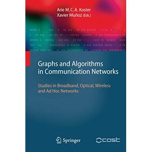 Graphs and Algorithms in Communication Networks: Studies in Broadband, Optical, Wireless and Ad Hoc Networks (Texts in Theoretical Computer Science. An EATCS Series) Graphs and Algorithms in Communication Networks: Studies in Broadband, Optical, Wireless and Ad Hoc Networks (Texts in Theoretical Computer Science. An EATCS Series)