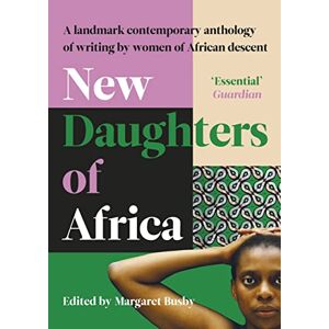 Authors, Various New Daughters of Africa: An International Anthology of Writing by Women of African descent Authors, Various New Daughters of Africa: An International Anthology of Writing by Women of African descent