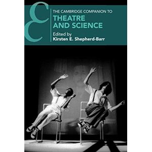 The Cambridge Companion to Theatre and Science (Cambridge Companions to Theatre and Performance) The Cambridge Companion to Theatre and Science (Cambridge Companions to Theatre and Performance)