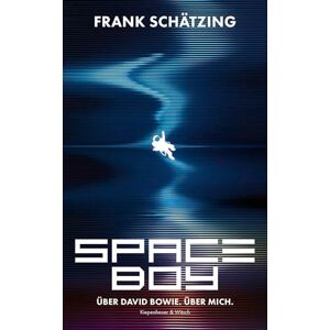 Schätzing, Frank Spaceboy: Über David Bowie. Über mich. Schätzing, Frank Spaceboy: Über David Bowie. Über mich.
