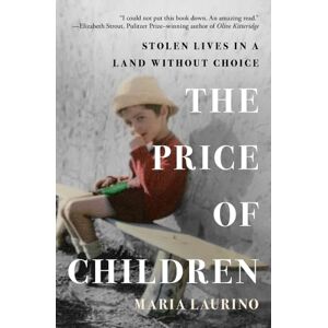 Laurino, Maria The Price of Children: Stolen Lives in a Land Without Choice Laurino, Maria The Price of Children: Stolen Lives in a Land Without Choice