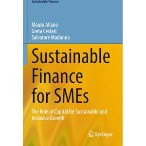 Aliano, Mauro Sustainable Finance for SMEs: The Role of Capital for Sustainable and Inclusive Growth Aliano, Mauro Sustainable Finance for SMEs: The Role of Capital for Sustainable and Inclusive Growth