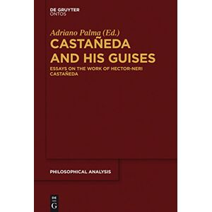 Western Digital Castañeda and his Guises: Essays on the Work of Hector-Neri Castañeda: 58 (Philosophische Analyse / Philosophical Analysis, 58) Western Digital Castañeda and his Guises: Essays on the Work of Hector-Neri Castañeda: 58 (Philosophische Analyse / Philosophical Analysis, 58)