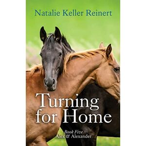 Reinert, Natalie Keller Turning for Home: Book Five): Book Five) (Alex and Alexander) Reinert, Natalie Keller Turning for Home: Book Five): Book Five) (Alex and Alexander)