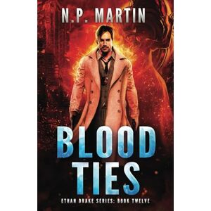Martin, N.P. Blood Ties (Ethan Drake Series) Martin, N.P. Blood Ties (Ethan Drake Series)