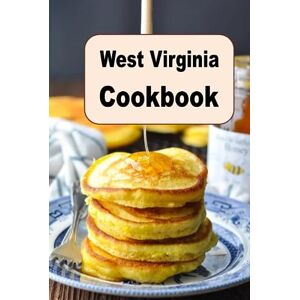 Sommers, Laura West Virginia Cookbook: Delicious Recipes From the Mountain State Sommers, Laura West Virginia Cookbook: Delicious Recipes From the Mountain State