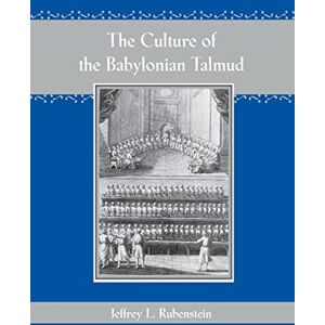 Rubenstein, Jeffrey L. The Culture of the Babylonian Talmud Rubenstein, Jeffrey L. The Culture of the Babylonian Talmud