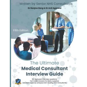Garg, Dr Ranjna The Ultimate Medical Consultant Interview Guide: Fifth Edition. Over 180 Real Interview Questions Answered with Full Model Responses and Analysis, byTeaching, Management,and COVID-19 (Cover may vary) Garg, Dr Ranjna The Ultimate Medical Consultant Interview Guide: Fifth Edition. Over 180 Real Interview Questions Answered with Full Model Responses and Analysis, byTeaching, Management,and COVID-19 (Cover may vary)