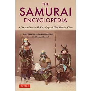 Vaporis, Constantine The Samurai Encyclopedia: A Comprehensive Guide to Japan's Elite Warrior Class Vaporis, Constantine The Samurai Encyclopedia: A Comprehensive Guide to Japan's Elite Warrior Class