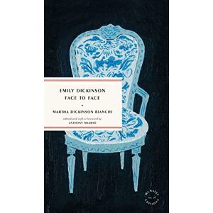 Bianchi, Martha Emily Dickinson Face to Face (McNally Editions) Bianchi, Martha Emily Dickinson Face to Face (McNally Editions)