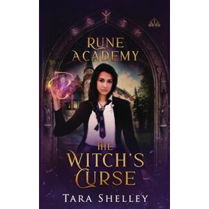 Shelley, Tara Rune Academy: The Witch's Curse: A Magical Paranormal YA Academy Series Shelley, Tara Rune Academy: The Witch's Curse: A Magical Paranormal YA Academy Series