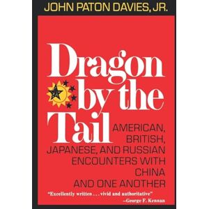 John, Davies Patron Dragon By The Tail: American, British, Japanese, and Russian Encounters with China and One Another John, Davies Patron Dragon By The Tail: American, British, Japanese, and Russian Encounters with China and One Another