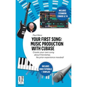 Marx, Paul Your First Song: Music Production with Cubase: Create your own song about friendship. No prior experience needed! (Your Song) Marx, Paul Your First Song: Music Production with Cubase: Create your own song about friendship. No prior experience needed! (Your Song)