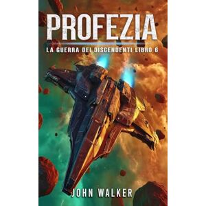 Walker, John Profezia: La Guerra Dei Discendenti Libro 6 Walker, John Profezia: La Guerra Dei Discendenti Libro 6