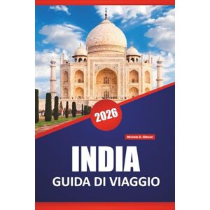 Gibson INDIA GUIDA DI VIAGGIO 2026: Scopri le principali attrazioni, le gemme nascoste, la cucina locale, la cultura e i consigli di viaggio per esplorare il subcontinente dell'Asia meridionale Gibson INDIA GUIDA DI VIAGGIO 2026: Scopri le principali attrazioni, le gemme nascoste, la cucina locale, la cultura e i consigli di viaggio per esplorare il subcontinente dell'Asia meridionale