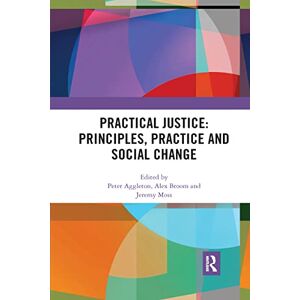 Practical Justice: Principles, Practice and Social Change Practical Justice: Principles, Practice and Social Change