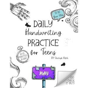 Blyth, Sheilagh Daily Handwriting Practice Workbook for Teens May: Improve handwriting skills, a workbook for 11 to 16 year olds Blyth, Sheilagh Daily Handwriting Practice Workbook for Teens May: Improve handwriting skills, a workbook for 11 to 16 year olds